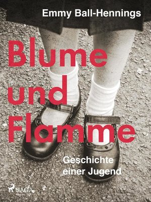 cover image of Blume und Flamme. Geschichte einer Jugend